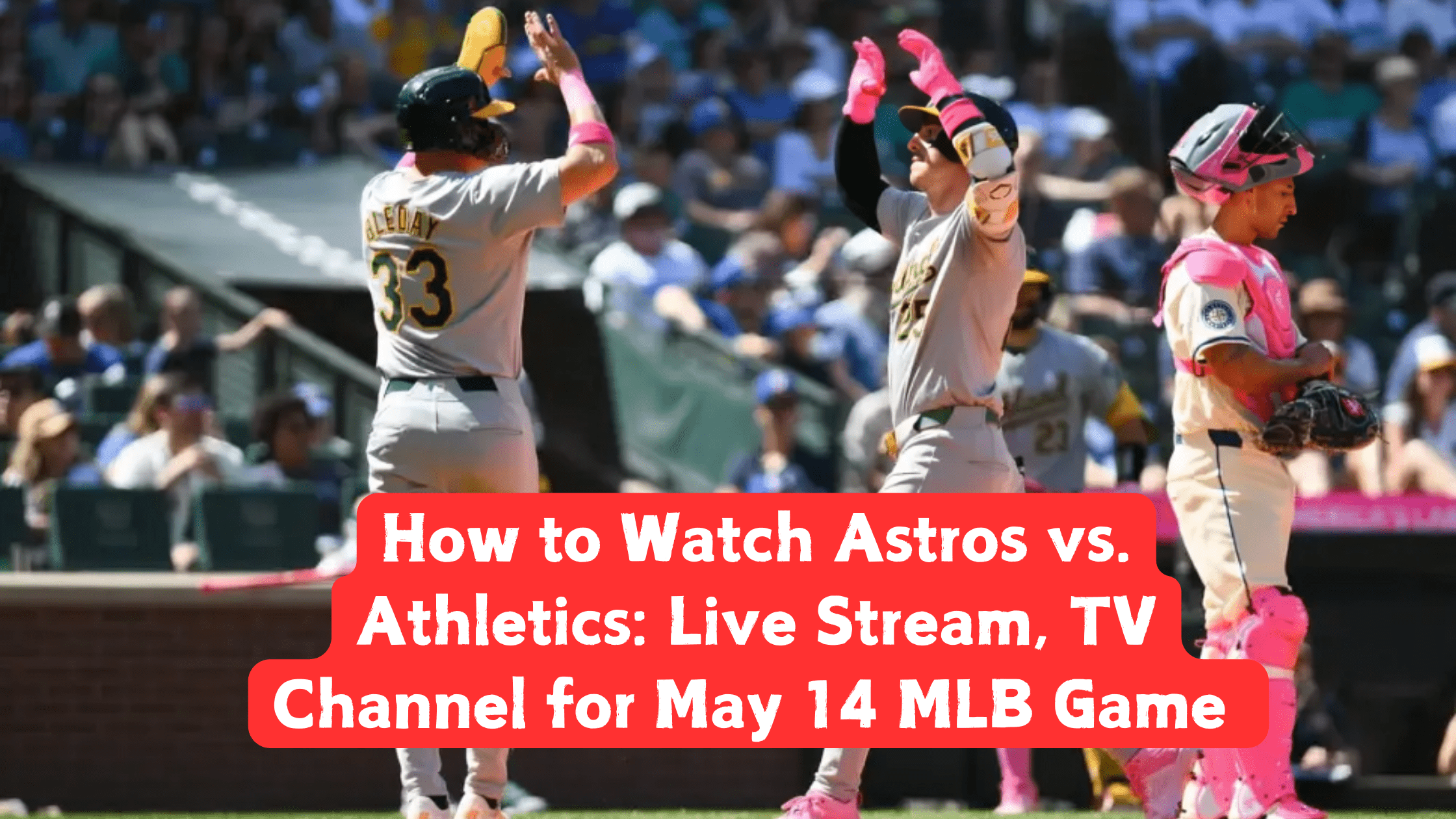 Astros vs. Athletics: Live Stream, TV Channel for May 14 MLB Game